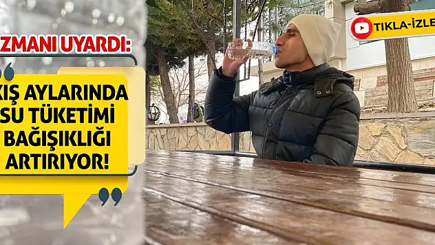 Uzmanı Uyardı: Kış aylarında su tüketimi bağışıklığı artırıyor!