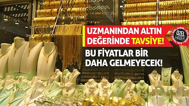 Uzmanından Altın Değerinde Tavsiye! Bu Fiyatlar Bir Daha Gelmeyecek!