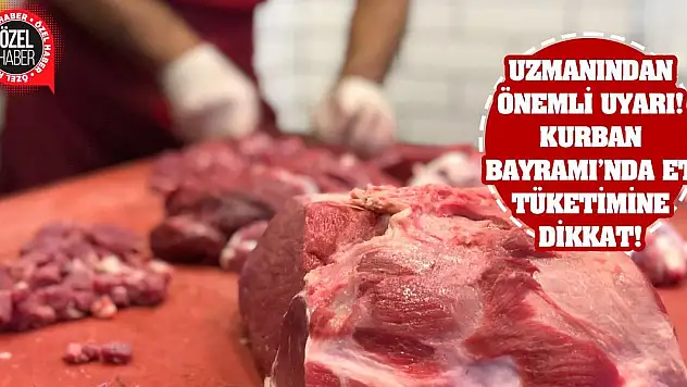 Uzmanından Önemli Uyarı! Kurban Bayramı'nda Et Tüketimine Dikkat!