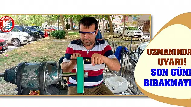 Uzmanından Uyarı! Son Güne Bırakmayın