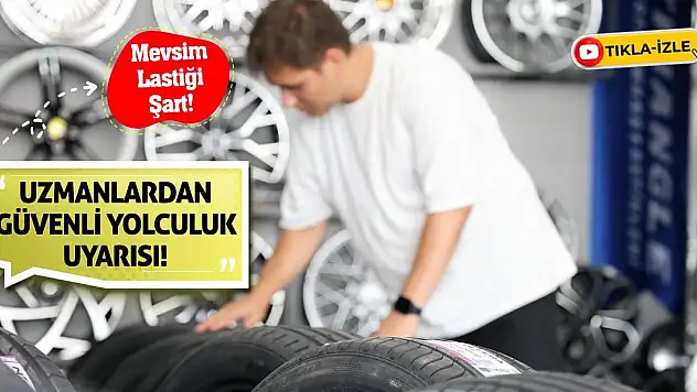 Uzmanlardan Güvenli Yolculuk Uyarısı! Mevsim Lastiği Şart!