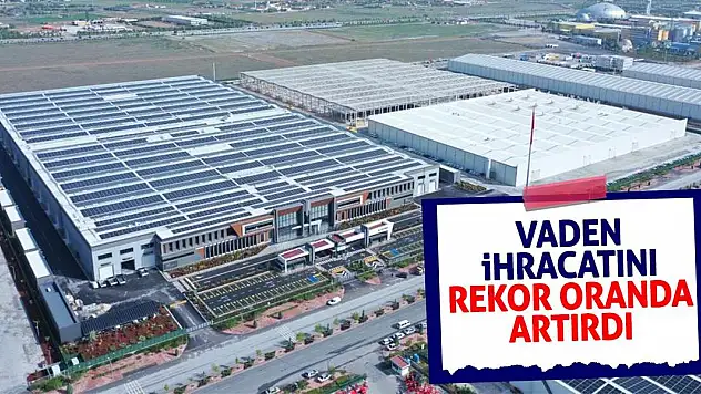 Vaden, İhracatını Rekor Oranda Artırdı