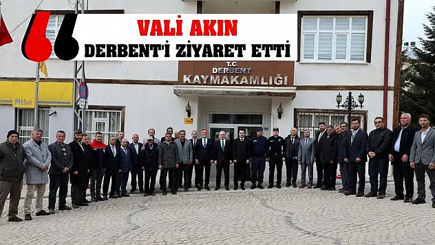 Vali Akın Derbent'i Ziyaret Etti