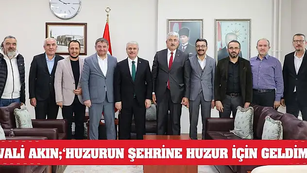 Vali Akın 'Huzurun şehrine huzur için geldim'