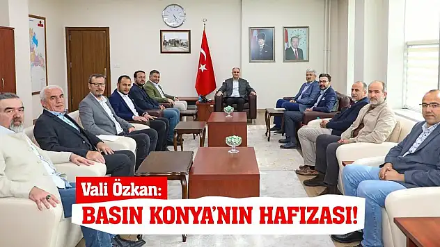 Vali Özkan: Basın Konya'nın Hafızası!