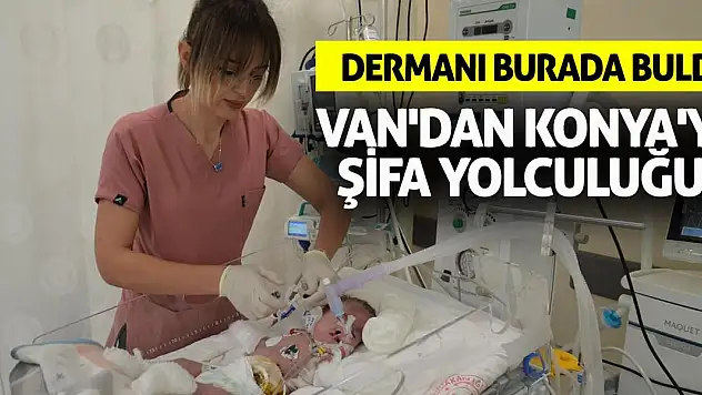 Van'dan Konya'ya Şifa Yolculuğu! Dermanı Burada Buldu