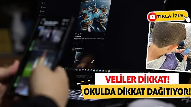 Veliler Dikkat! Okulda Dikkat Dağıtıyor!