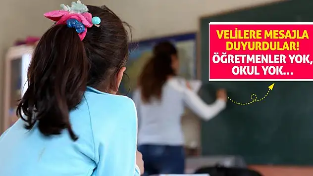 Velilere Mesajla Duyurdular! Öğretmenler Yok, Okul Yok…
