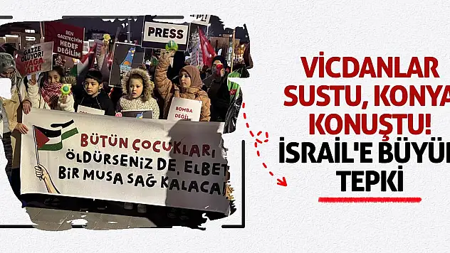 Vicdanlar Sustu, Konya Konuştu! İsrail'e Büyük Tepki