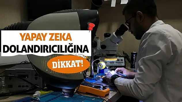 Yapay zeka dolandırıcılığına dikkat!