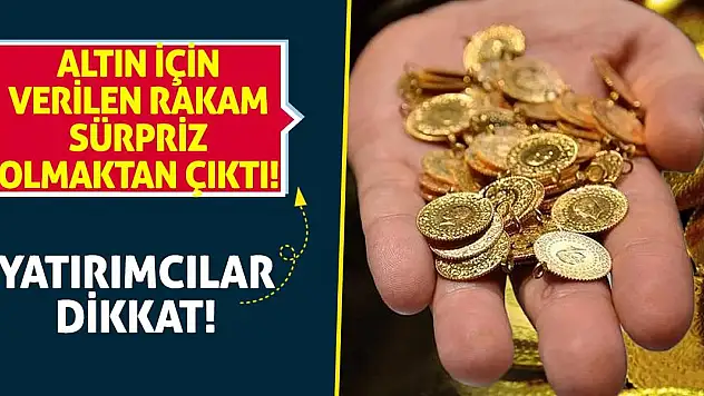 Yatırımcılar Dikkat! Altın İçin Verilen Rakam Sürpriz Olmaktan Çıktı!