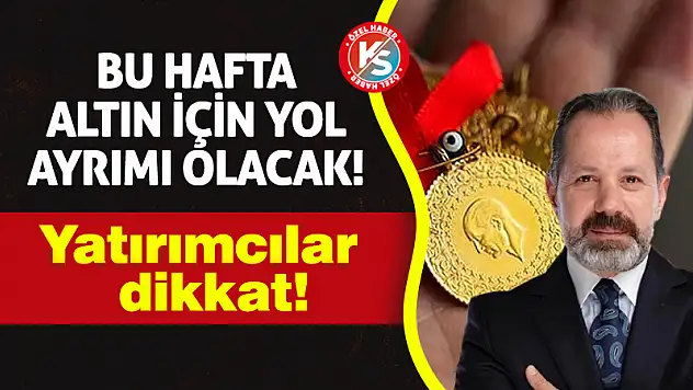 Yatırımcılar Dikkat! Bu Hafta Altın İçin Yol Ayrımı Olacak!