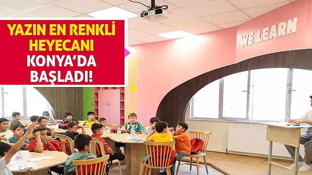 Yazın En Renkli Heyecanı Konya'da Başladı!