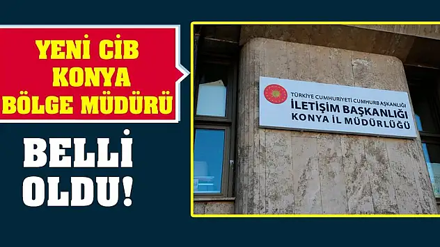 Yeni CİB Konya Bölge Müdürü Belli Oldu!