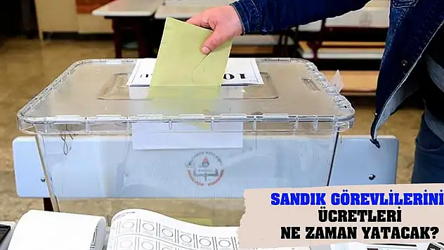 Yerel seçim ücretleri yattı mı? Sandık görevlilerinin ücretleri ne zaman yatacak?