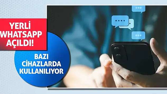 Yerli WhatsApp Açıldı! Bazı Cihazlarda Kullanılıyor