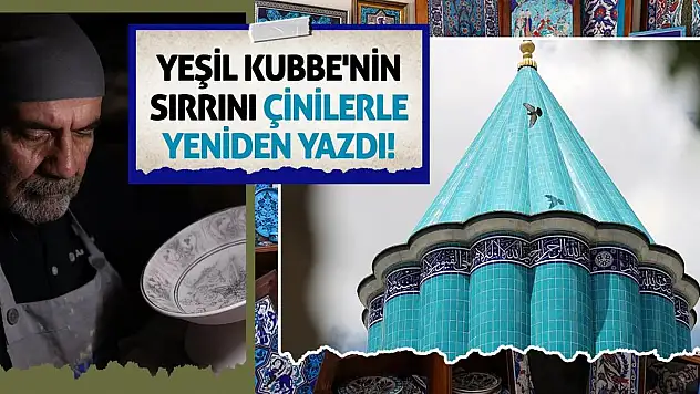 Yeşil Kubbe'nin Sırrını Çinilerle Yeniden Yazdı!