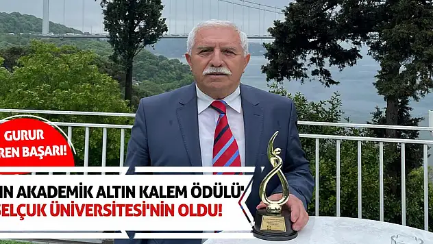 'Yılın Akademik Altın Kalem Ödülü' Selçuk Üniversitesi'nin Oldu!