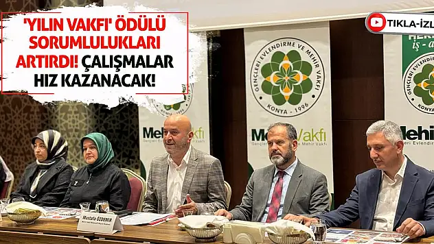 'Yılın Vakfı' Ödülü Sorumlulukları Artırdı! Çalışmalar Hız Kazanacak!