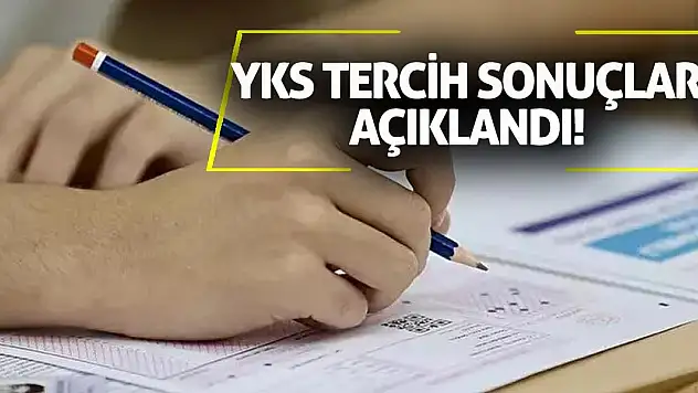 YKS tercih sonuçları açıklandı!