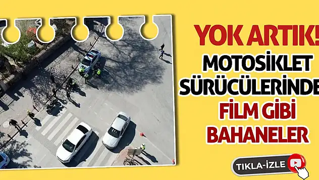 Yok Artık! Motosiklet Sürücülerinden Film Gibi Bahaneler