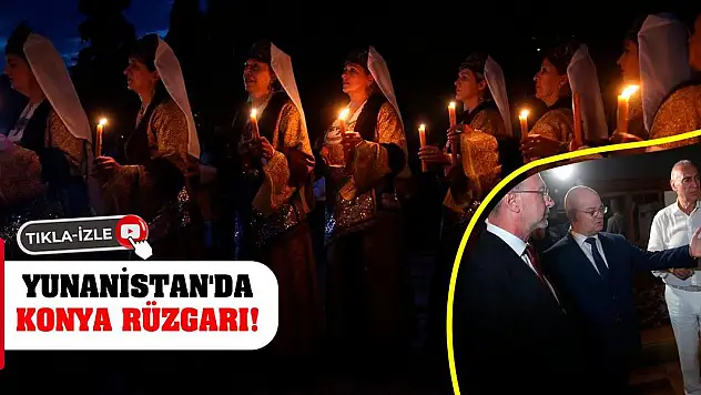 Yunanistan'da Konya Rüzgarı!