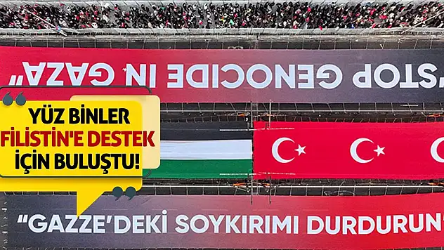Yüz Binler Filistin'e Destek İçin Buluştu!