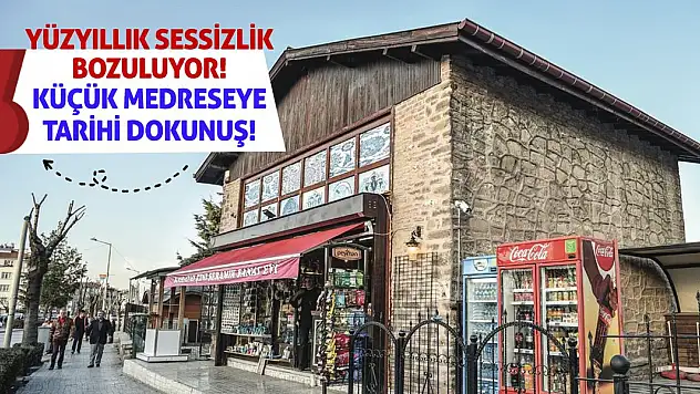 Yüzyıllık Sessizlik Bozuluyor! Küçük Medreseye Tarihi Dokunuş!