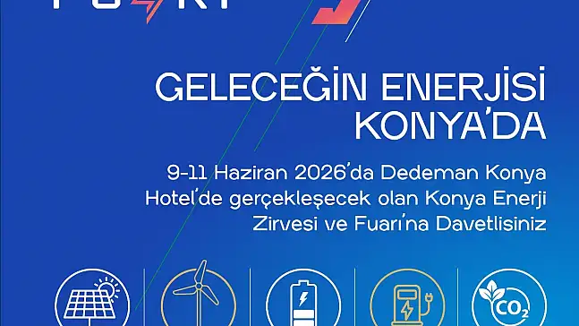 Konya, enerjinin geleceğine ev sahipliği yapacak