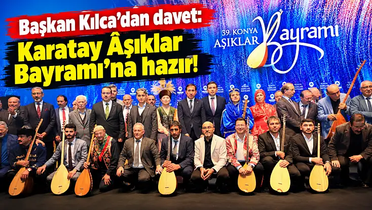 25 şehir ve 5 ülkeden 60 Âşık Konya’ya geliyor!