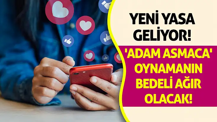 'Adam asmaca' oynamanın bedeli ağır olacak! Yeni yasa geliyor
