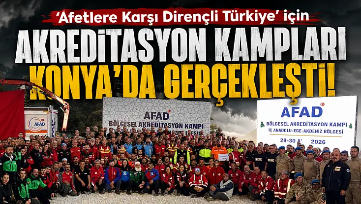 'Afetlere Karşı Dirençli Türkiye' için akreditasyon kampları Konya'da gerçekleşti!
