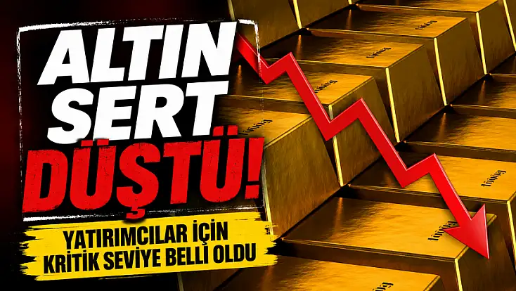 Altın sert düştü! Yatırımcılar için kritik seviye belli oldu