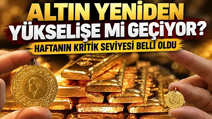 Altın yeniden yükselişe mi geçiyor? Haftanın kritik seviyesi belli oldu