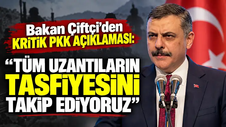 Bakan Çiftçi’den kritik PKK açıklaması: 'Tüm uzantıların tasfiyesini takip ediyoruz'