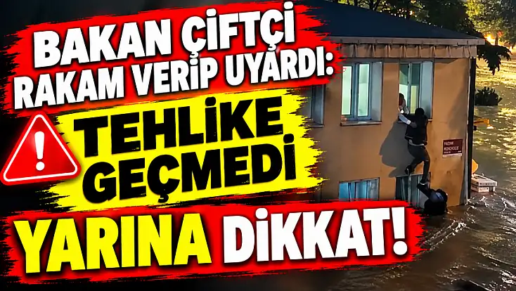 Bakan Çiftçi'den yağış açıklaması: 10 bini aşkın personel sahada yarına dikkat!