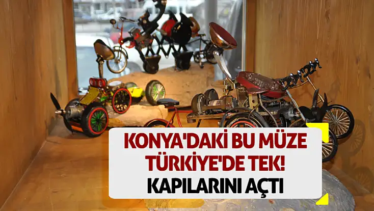 Konya'daki bu müze Türkiye'de tek! Kapılarını açtı
