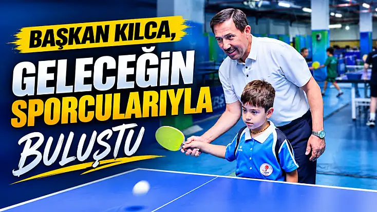 Başkan Kılca, geleceğin sporcularıyla buluştu