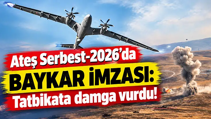 Ateş Serbest-2026’da Baykar imzası: Tatbikata damga vurdu!