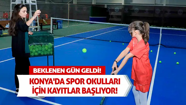 Beklenen gün geldi! Konya'da spor okulları için kayıtlar başlıyor!