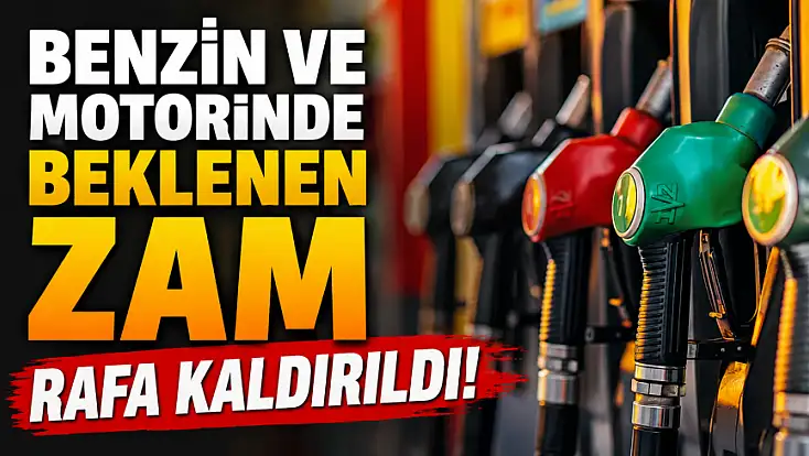 Benzin ve motorinde beklenen zam rafa kaldırıldı!
