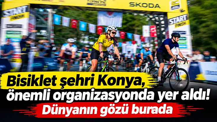 Bisiklet şehri Konya, önemli organizasyonda yer aldı! Dünyanın gözü burada