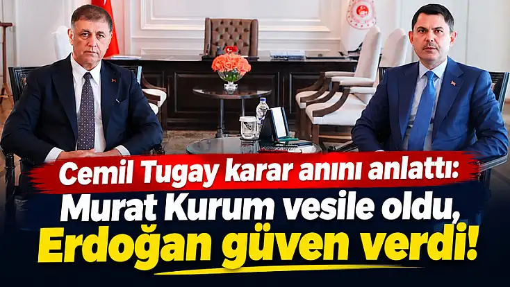 Cemil Tugay karar anını anlattı: Murat Kurum vesile oldu, Erdoğan güven verdi!