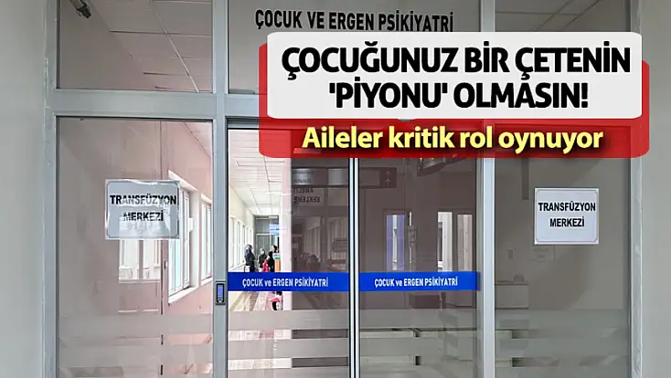 Çocuğunuz bir çetenin 'piyonu' olmasın! Aileler erken teşhiste kritik rol oynuyor