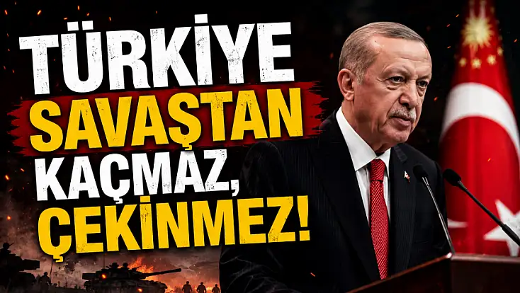 Cumhurbaşkanı Erdoğan: Biri Türkiye’ye saldıracaksa, Türkiye savaştan çekinmez!