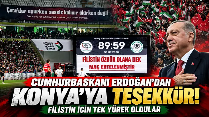 Cumhurbaşkanı Erdoğan’dan Konya’ya teşekkür! Filistin için tek yürek oldular