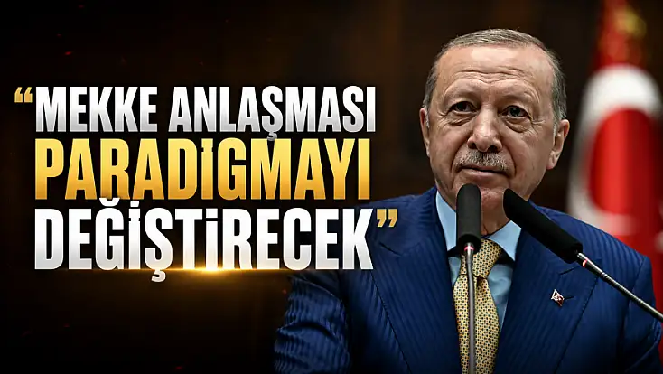 Cumhurbaşkanı Erdoğan: Mekke Anlaşması paradigmayı değiştirecek
