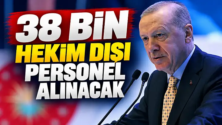 Cumhurbaşkanı Erdoğan müjdeyi verdi: '38 bin hekim dışı personel alacağız'