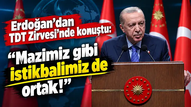 Cumhurbaşkanı Erdoğan: Türk dünyasının aile fotoğrafında ayrılığa yer yoktur!