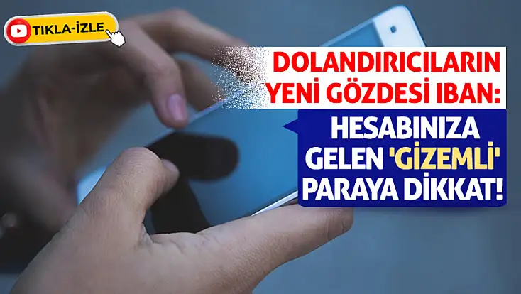 Dolandırıcıların yeni gözdesi IBAN: Hesabınıza gelen 'gizemli' paraya dikkat!
